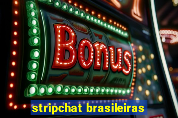 stripchat brasileiras