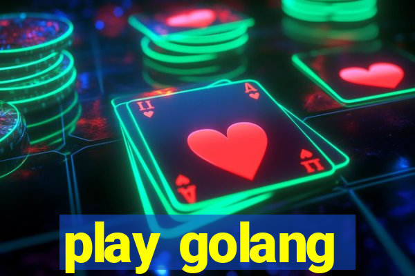 play golang