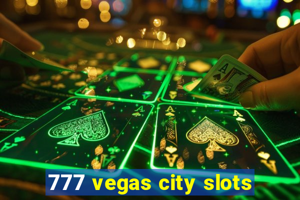 777 vegas city slots