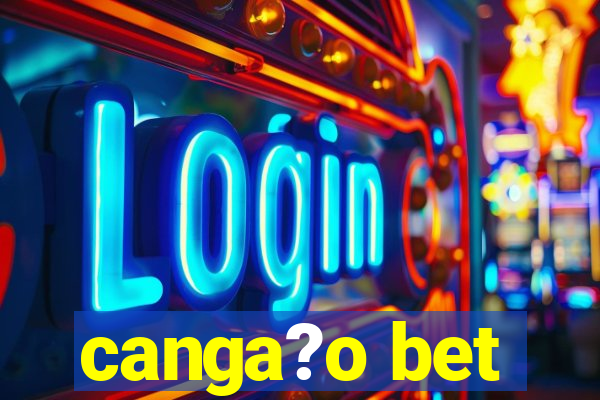 canga?o bet