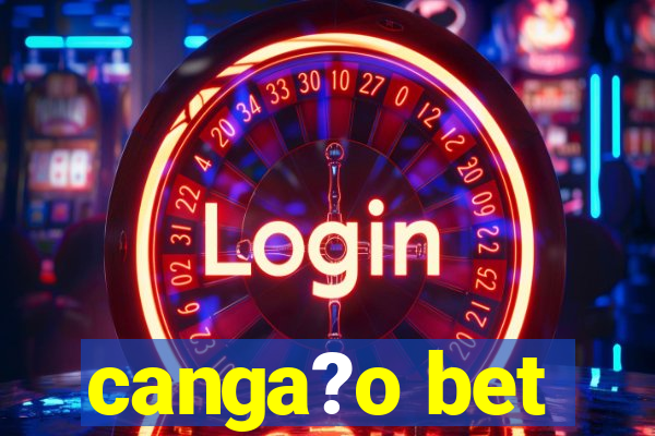 canga?o bet