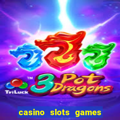 casino slots games real money