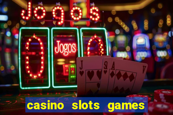 casino slots games real money