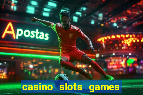 casino slots games real money