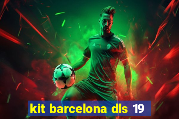 kit barcelona dls 19