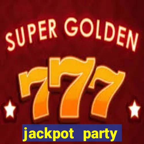 jackpot party casino slot