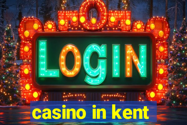 casino in kent