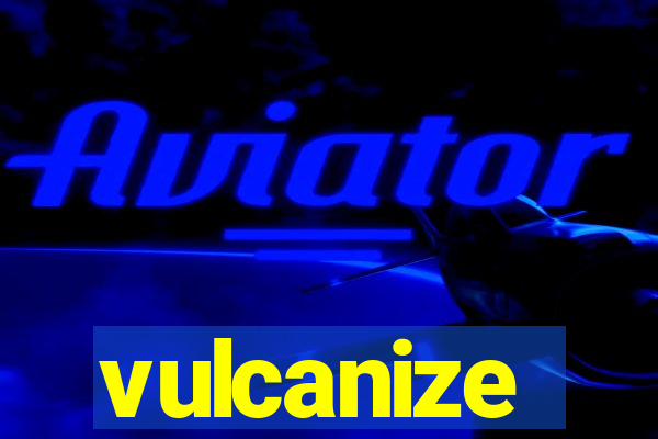 vulcanize