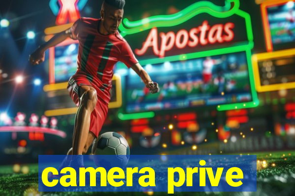 camera prive