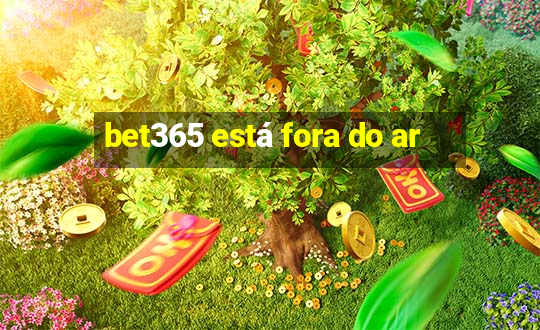 bet365 está fora do ar