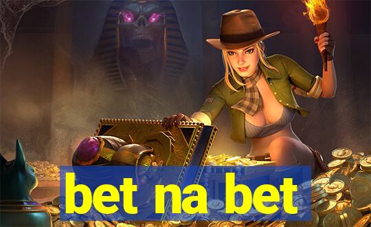 bet na bet