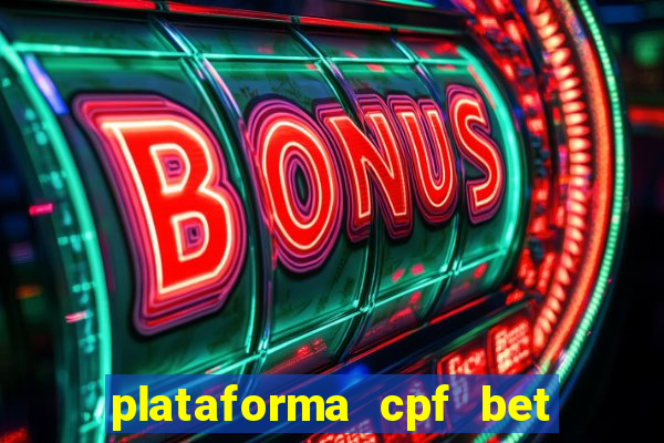 plataforma cpf bet é confiável