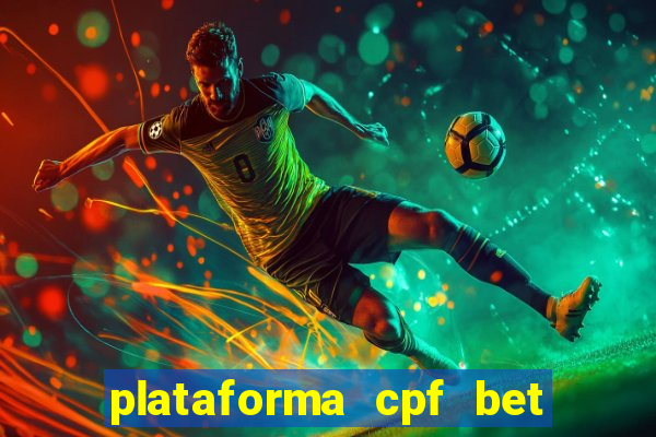 plataforma cpf bet é confiável