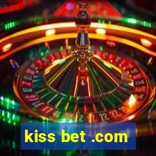 kiss bet .com