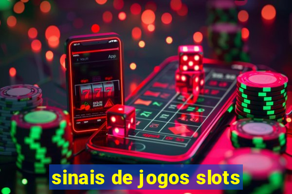 sinais de jogos slots