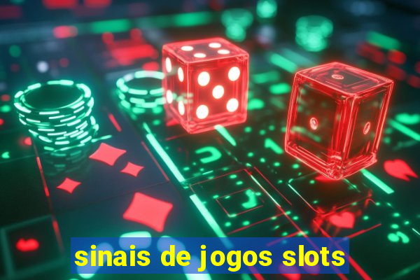 sinais de jogos slots