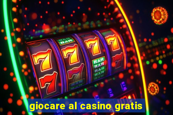 giocare al casino gratis