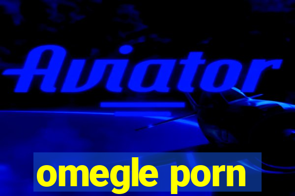 omegle porn