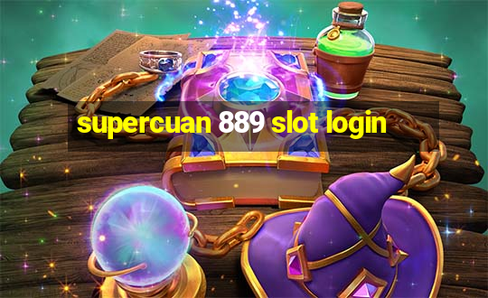 supercuan 889 slot login