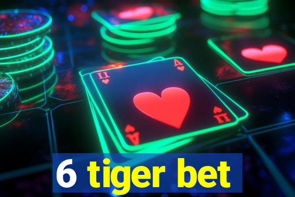 6 tiger bet