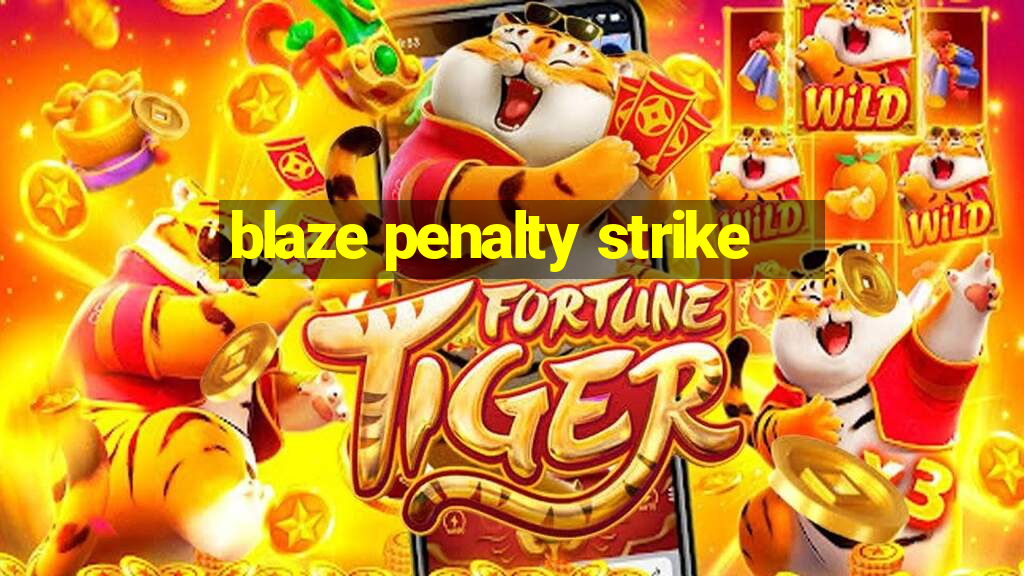 blaze penalty strike