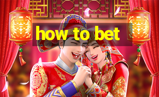 how to bet