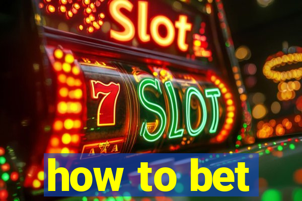 how to bet