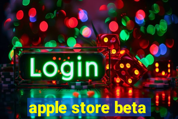 apple store beta