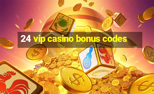 24 vip casino bonus codes