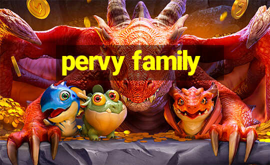 pervy family