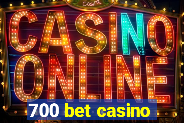 700 bet casino