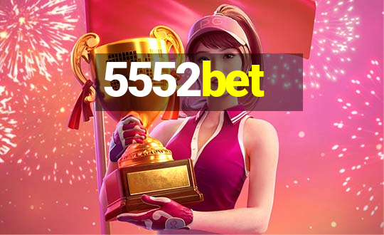 5552bet