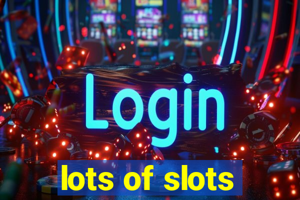 lots of slots