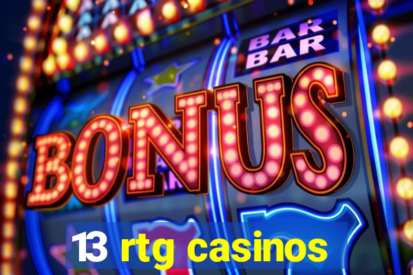 13 rtg casinos