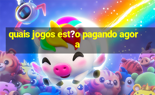 quais jogos est?o pagando agora