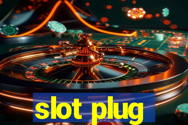 slot plug