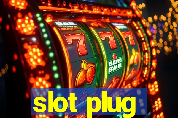 slot plug