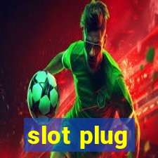 slot plug