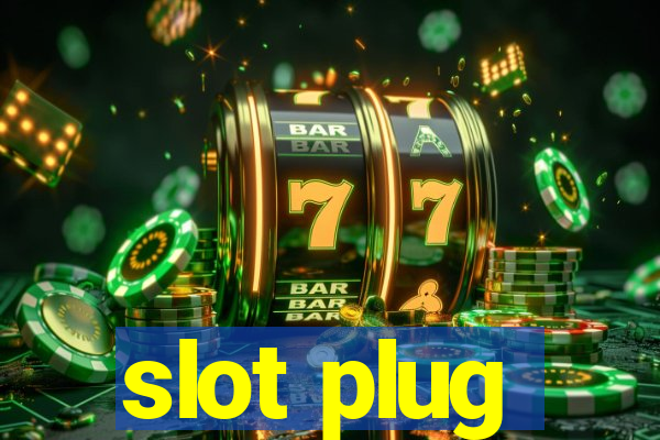 slot plug