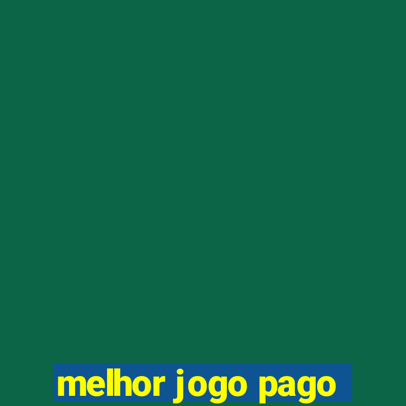 melhor jogo pago