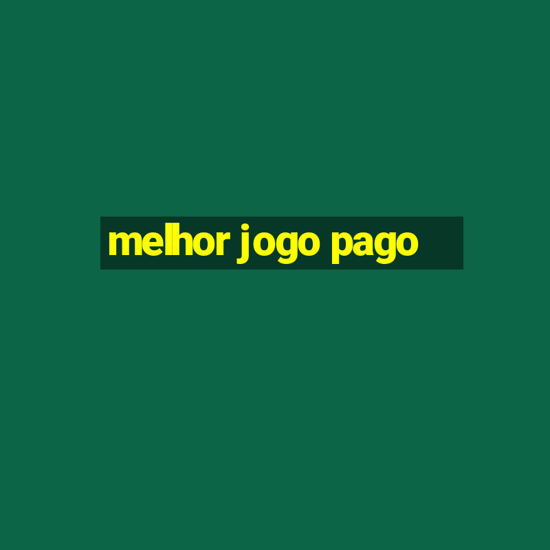 melhor jogo pago