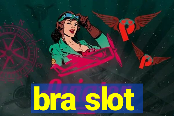 bra slot