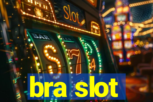 bra slot