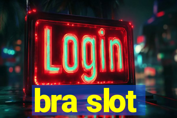 bra slot