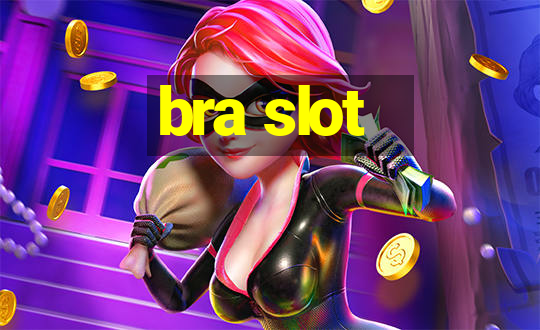 bra slot