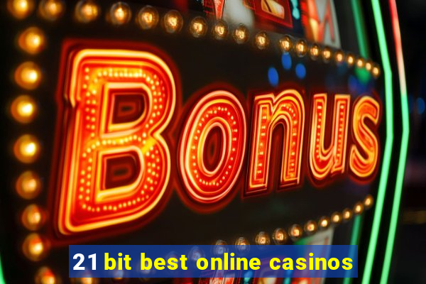 21 bit best online casinos