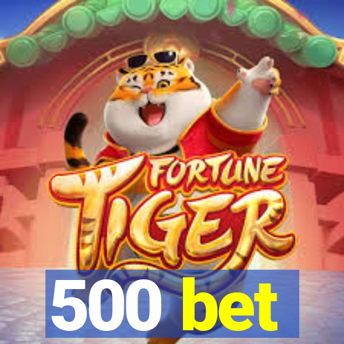 500 bet