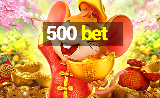 500 bet