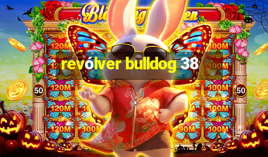 revólver bulldog 38