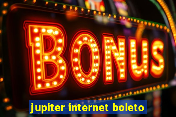 jupiter internet boleto